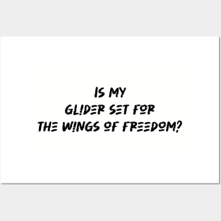 Is my glider set for the wings of freedom - Hang Gliding Lover Posters and Art